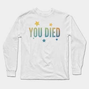 You died - Stars Long Sleeve T-Shirt